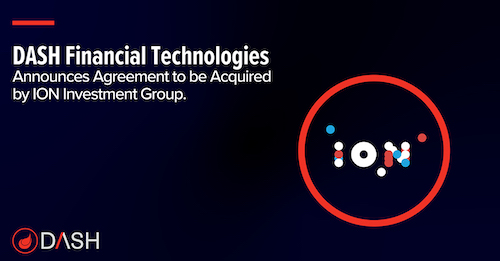 DASH Financial Technologies Announces Agreement to be Acquired by ION Investment Group